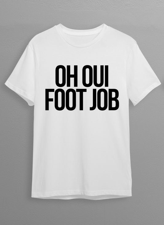 T Shirt Blanc Oh Oui Foot Job Unisex